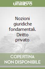 Nozioni giuridiche fondamentali. Diritto privato libro