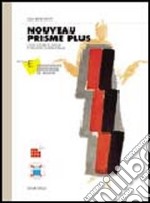 Nouveau prisme plus. Cours intégré de langue et stratégies d'apprentissage. Per le Scuole. Con 2 CD Audio. Vol. 3 libro