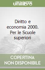 Diritto e economia 2000. Per le Scuole superiori libro