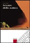 Scienze della natura. Volume unico. Per le Scuole superiori. Con espansione online libro