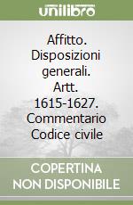 Affitto. Disposizioni generali. Artt. 1615-1627. Commentario Codice civile