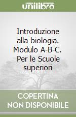 Introduzione alla biologia. Modulo A-B-C. Per le Scuole superiori libro