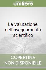 La valutazione nell'insegnamento scientifico libro