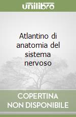 Atlantino di anatomia del sistema nervoso libro