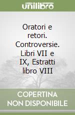 Oratori e retori. Controversie. Libri VII e IX, Estratti libro VIII