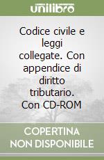 Codice civile e leggi collegate. Con appendice di diritto tributario. Con CD-ROM libro