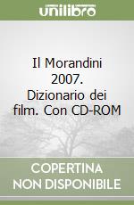 Il Morandini 2007. Dizionario dei film. Con CD-ROM libro