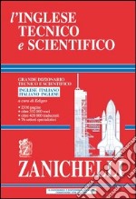 L'inglese tecnico e scientifico. Grande dizionario tecnico e scientifico. Inglese-italiano, italiano-inglese libro