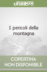 I pericoli della montagna libro