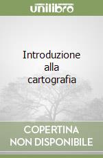 Introduzione alla cartografia libro