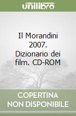 Il Morandini 2007. Dizionario dei film. CD-ROM libro