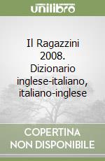 Il Ragazzini 2008. Dizionario inglese-italiano, italiano-inglese libro