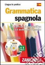 Grammatica spagnola. Con esercizi di autoverifica. Con CD Audio libro