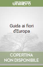 Guida ai fiori d'Europa libro