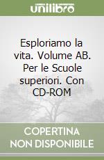 Esploriamo la vita. Volume AB. Per le Scuole superiori. Con CD-ROM libro