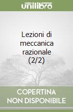 Lezioni di meccanica razionale (2/2)