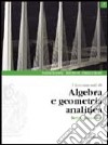 Lineamenti di algebra e geometria analitica. Per le Scuole superiori. Con espansione online. Vol. 1 libro