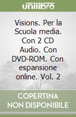Visions. Per la Scuola media. Con 2 CD Audio. Con DVD-ROM. Con espansione online. Vol. 2