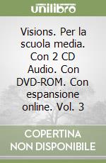 Visions. Per la scuola media. Con 2 CD Audio. Con DVD-ROM. Con espansione online. Vol. 3
