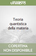 Teoria quantistica della materia libro