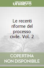 Le recenti riforme del processo civile. Vol. 2 libro