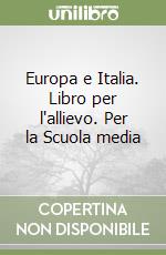 Europa e Italia. Libro per l'allievo. Per la Scuola media libro