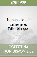 Il manuale del cameriere. Ediz. bilingue libro