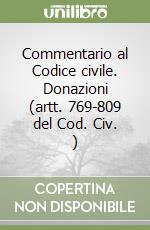 Commentario al Codice civile. Donazioni (artt. 769-809 del Cod. Civ. ) libro