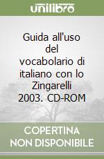 Guida all'uso del vocabolario di italiano con lo Zingarelli 2003. CD-ROM libro