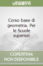 Corso base di geometria. Per le Scuole superiori (1) libro