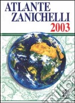 Atlante Zanichelli 2003. Con CD-ROM libro