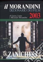 Il Morandini. Dizionario dei film 2003 libro