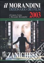 Il Morandini. Dizionario dei film 2003. Con CD-ROM libro