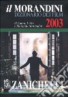 Il Morandini. Dizionario dei film 2003. Con CD-ROM libro