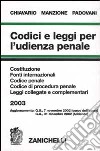 Codici e leggi per l'udienza penale 2003. Costituzione, fonti internazionali, Codice penale, Codice di procedura penale, leggi collegate e complementari libro