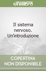 Il sistema nervoso. Un'introduzione libro