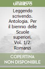 Leggendo scrivendo. Antologia. Per il biennio delle Scuole superiori. Vol. 1/2: Romanzi libro