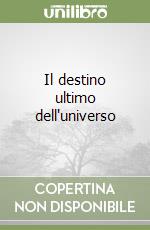 Il destino ultimo dell'universo libro