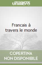 Francais à travers le monde libro