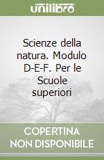 Scienze della natura. Modulo D-E-F. Per le Scuole superiori libro