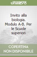 Invito alla biologia. Modulo A-B. Per le Scuole superiori libro