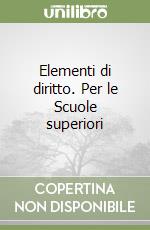 Elementi di diritto. Per le Scuole superiori libro