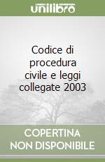 Codice di procedura civile e leggi collegate 2003 libro