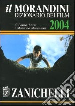 Il Morandini. Dizionario dei film 2004. Con CD-ROM libro