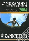 Il Morandini. Dizionario dei film 2004. Con CD-ROM libro