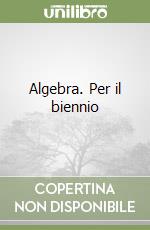 Algebra. Per il biennio libro