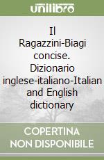 Il Ragazzini-Biagi concise. Dizionario inglese-italiano-Italian and English dictionary libro