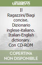 Il Ragazzini/Biagi concise. Dizionario inglese-italiano. Italian-English dictionary. Con CD-ROM libro