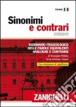 Sinonimi e contrari. Dizionario fraseologico delle parole equivalenti, analoghe e contrarie. Ediz. minore libro