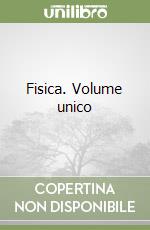 Fisica. Volume unico libro